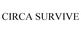 CIRCA SURVIVE trademark