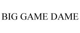 BIG GAME DAME trademark