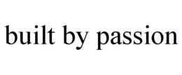 BUILT BY PASSION trademark