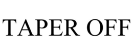 TAPER OFF trademark