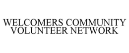 WELCOMERS COMMUNITY VOLUNTEER NETWORK trademark