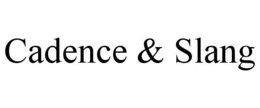 CADENCE & SLANG trademark