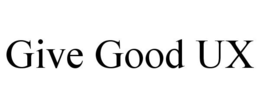 GIVE GOOD UX trademark