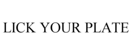 LICK YOUR PLATE trademark