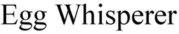 EGG WHISPERER trademark