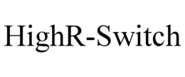 HIGHR-SWITCH trademark