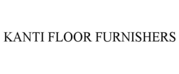KANTI FLOOR FURNISHERS trademark