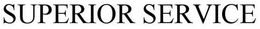 SUPERIOR SERVICE trademark