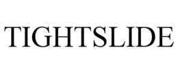 TIGHTSLIDE trademark