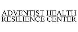 ADVENTIST HEALTH RESILIENCE CENTER trademark