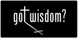 GOT WISDOM? trademark