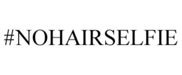 #NOHAIRSELFIE trademark