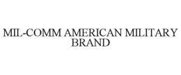 MIL-COMM AMERICAN MILITARY BRAND trademark