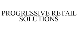 PROGRESSIVE RETAIL SOLUTIONS trademark