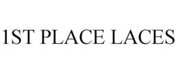 1ST PLACE LACES trademark