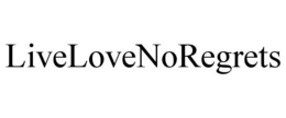LIVELOVENOREGRETS trademark