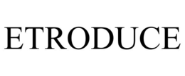 ETRODUCE trademark
