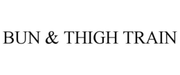 BUN & THIGH TRAIN trademark