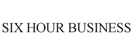 SIX HOUR BUSINESS trademark