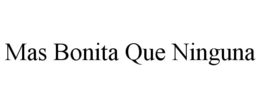 MAS BONITA QUE NINGUNA trademark