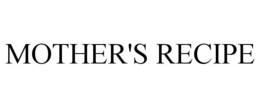 MOTHER'S RECIPE trademark