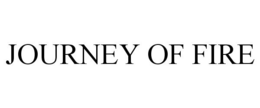 JOURNEY OF FIRE trademark
