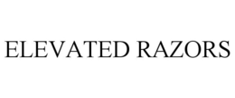 ELEVATED RAZORS trademark