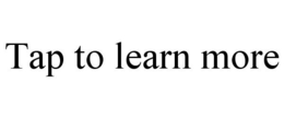 TAP TO LEARN MORE trademark