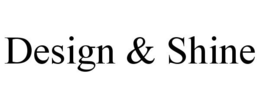 DESIGN & SHINE trademark
