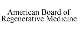 AMERICAN BOARD OF REGENERATIVE MEDICINE trademark