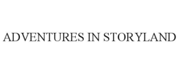 ADVENTURES IN STORYLAND trademark