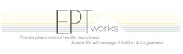 EPT WORKS CREATE PHENOMENAL HEALTH, HAPPINESS & NEW LIFE WITH ENERGY, INTUITION & FORGIVENESS trademark