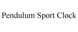 PENDULUM SPORT CLOCK trademark