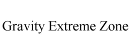 GRAVITY EXTREME ZONE trademark