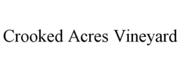 CROOKED ACRES VINEYARD trademark