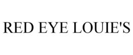 RED EYE LOUIE'S trademark