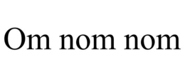 OM NOM NOM trademark