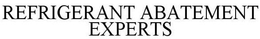 REFRIGERANT ABATEMENT EXPERTS trademark