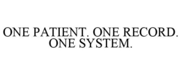 ONE PATIENT. ONE RECORD. ONE SYSTEM. trademark