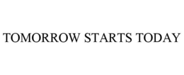 TOMORROW STARTS TODAY trademark