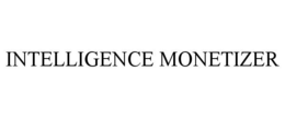 INTELLIGENCE MONETIZER trademark