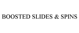 BOOSTED SLIDES & SPINS trademark