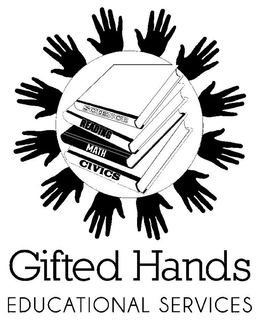 GIFTED HANDS EDUCATIONAL SERVICES SCIENCE READING MATH CIVICS trademark