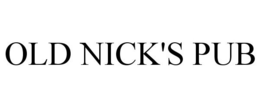 OLD NICK'S PUB trademark