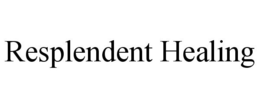 RESPLENDENT HEALING trademark