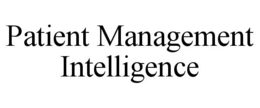 PATIENT MANAGEMENT INTELLIGENCE trademark