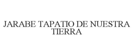JARABE TAPATIO DE NUESTRA TIERRA trademark