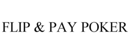 FLIP & PAY POKER trademark