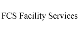 FCS FACILITY SERVICES trademark