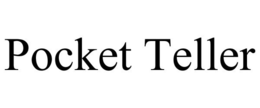 POCKET TELLER trademark